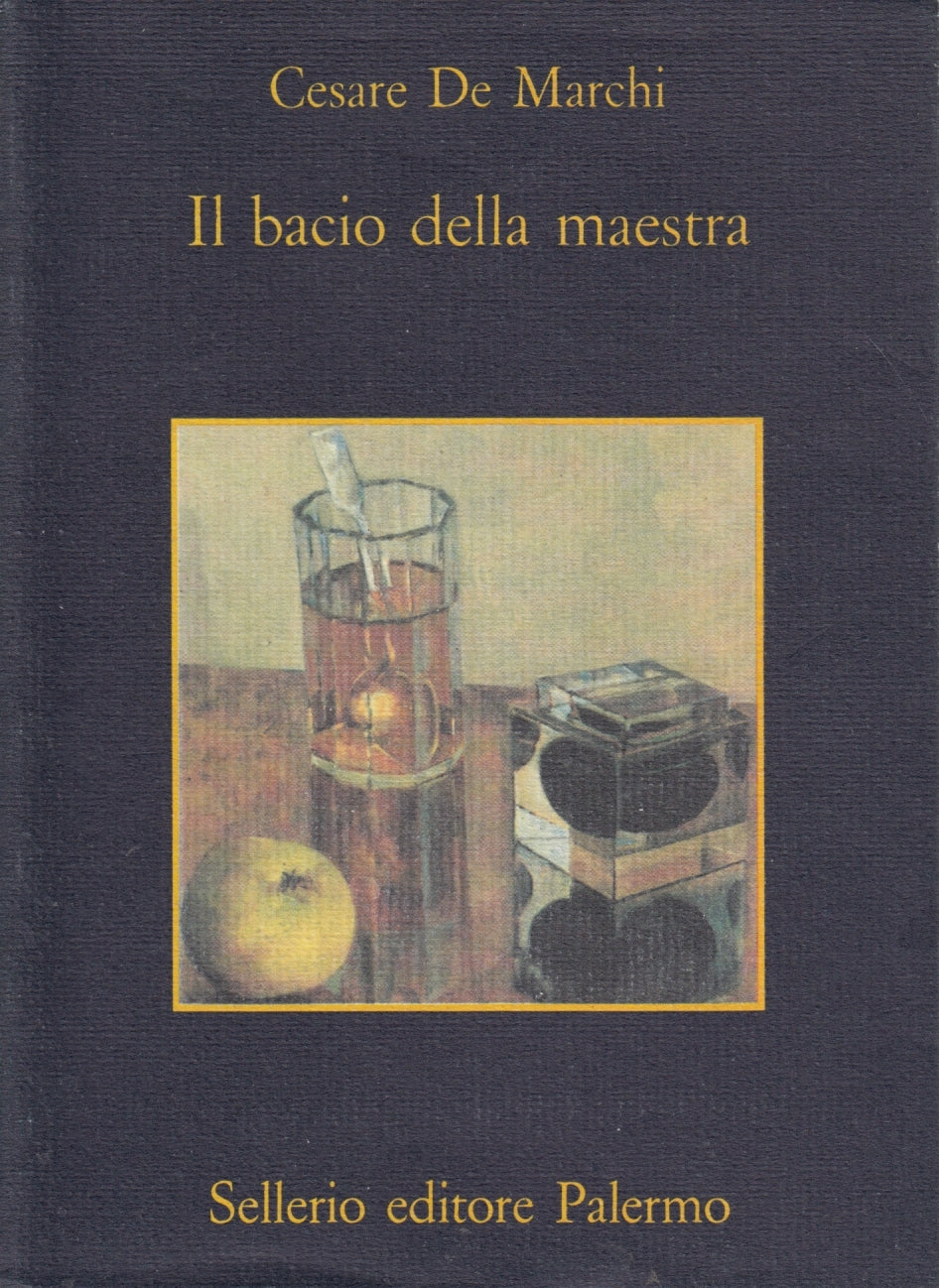 Il bacio della maestra - Cesare De Marchi - Sellerio La memoria - 1a ed. - XFS