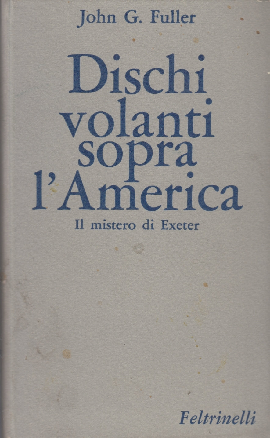 Dischi volanti sopra l'America Mistero Exeter- Fuller- Feltrinelli- 1a - ZFS137