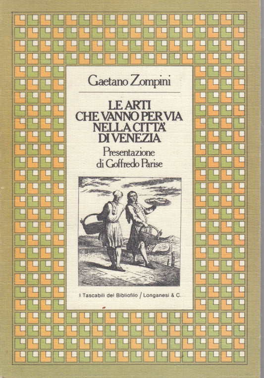 Arti che vanno per via citta' di Venezia- Longanesi Tascabili Bibliofilo- YFS139