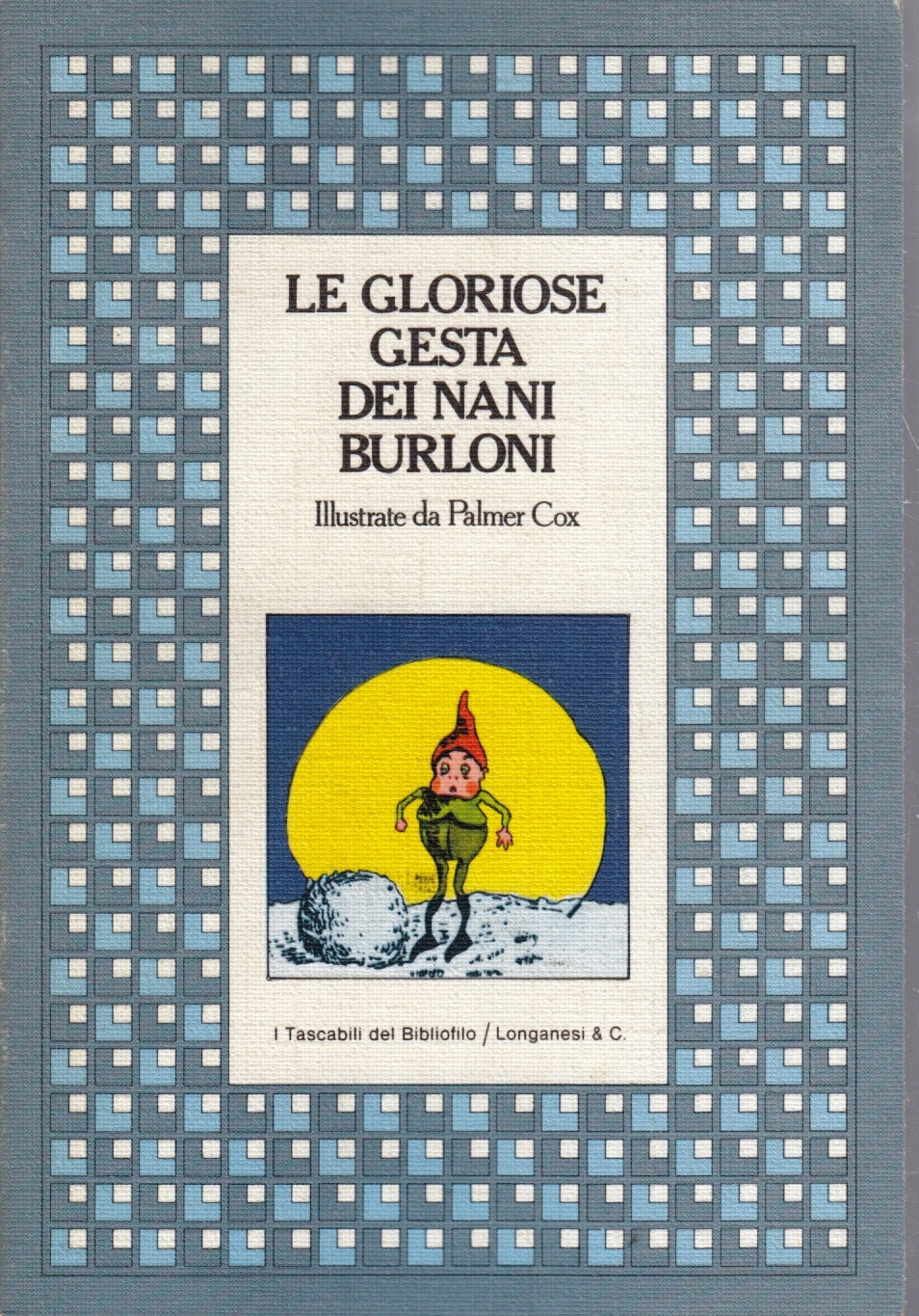 Le gloriose gesta dei nani burloni - Cox- Longanesi Tascabili Bibliofilo- ZFS139