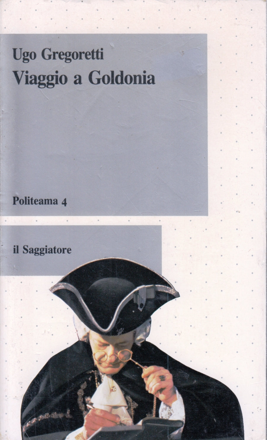Viaggio a Goldonia - Ugo Gregoretti - Il Saggiatore Politeama 4 - 1a ed.- ZFS140