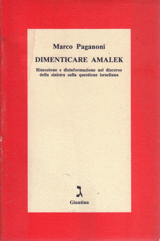 Dimenticare Amalek Questione israeliana- Marco Paganoni- Giuntina- 1a ed.- ZFS64