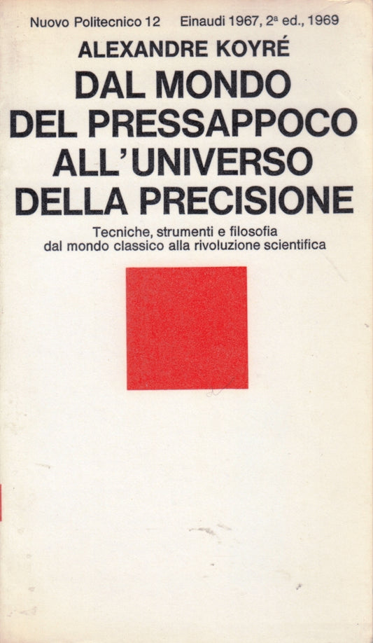 Dal mondo pressappoco universo precisione- Koyre'- Einaudi Nuovo Politecnico-XFS