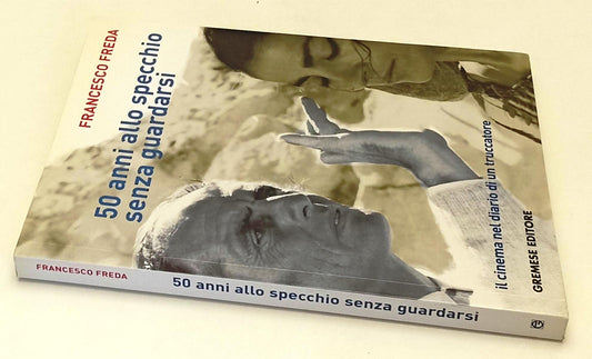 LW- 50 ANNI ALLO SPECCHIO SENZA GUARDARSI - FREDA - GREMESE --- 2006 - B- YFS661