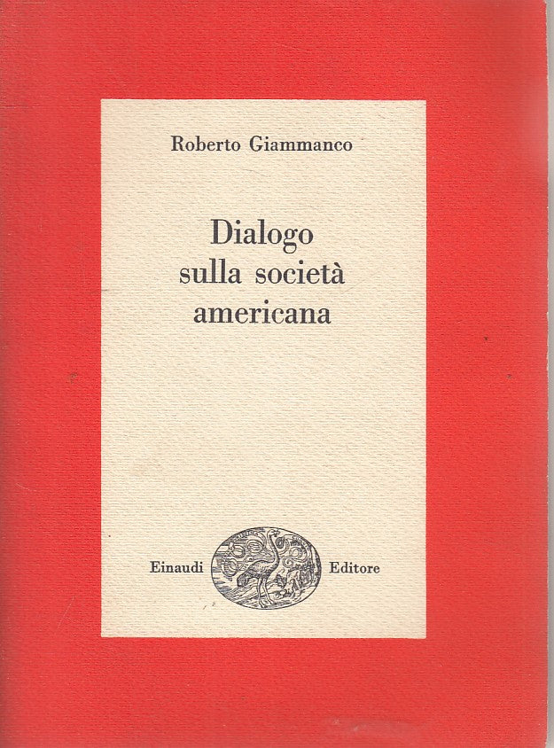LS- DIALOGO SULLA SOCIETA' AMERICANA - GIAMMANCO - EINAUDI --- 1964 - B - YFS208