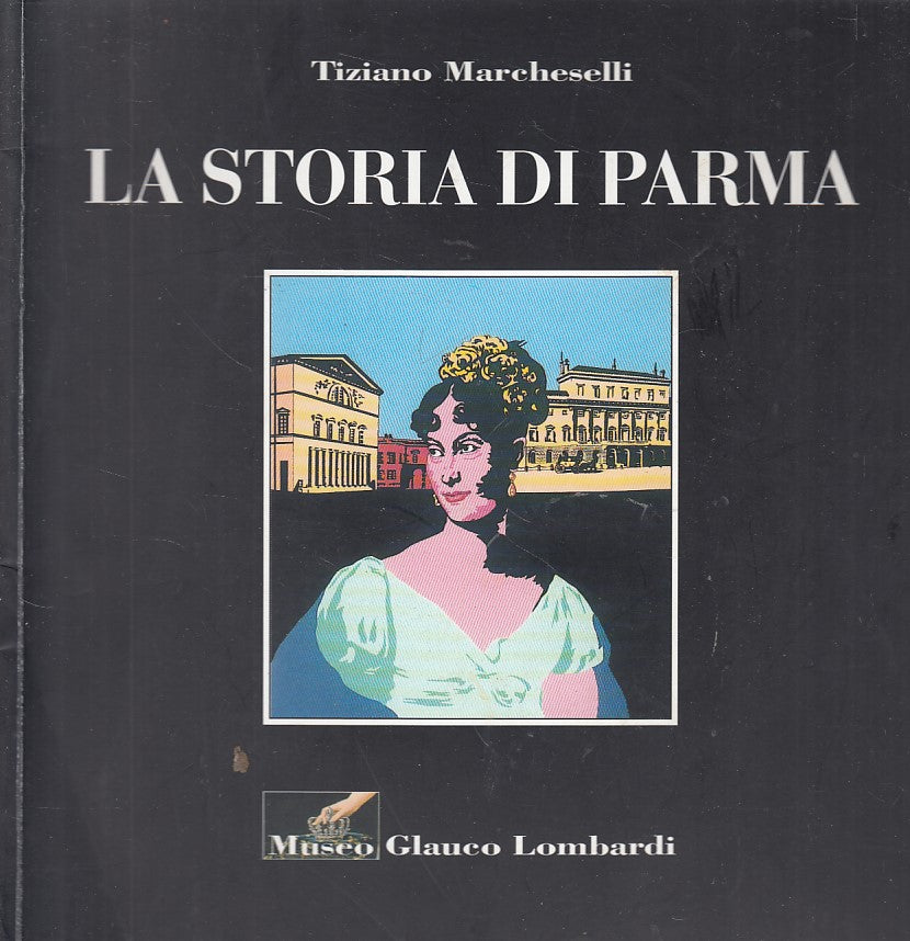 LT- LA STORIA DI PARMA MOSTRA- MARCHESELLI- MUSEO LOMBARDI --- 2004 - B - ZDS405