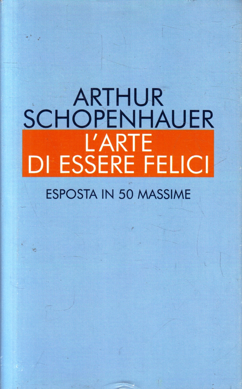 L'arte di essere felici in 50 massime - Arthur Schopenauer - Mondolibri- ZFS105