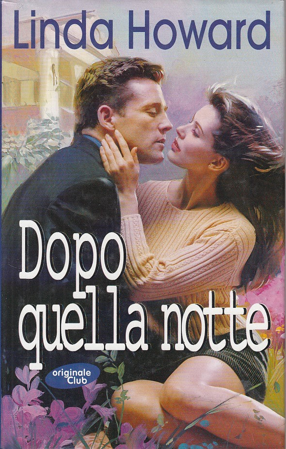 LN- DOPO QUELLA NOTTE - LINDA HOWARD - ORIGINALE CLUB --- 1999 - CS - ZFS438
