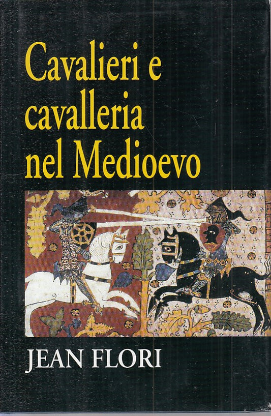 LS- CAVALIERI E CAVALLERIA NEL MEDIOEVO- FLORI- MONDOLIBRI--- 1999 - CS - ZFS466