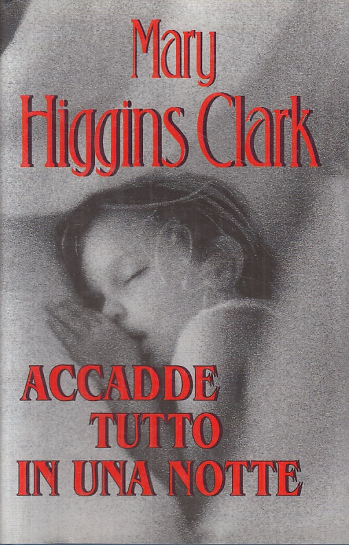 ACCADDE TUTTO IN UNA NOTTE - MARY HIGGINS CLARK - MONDOLIBRI - CS - JXS57