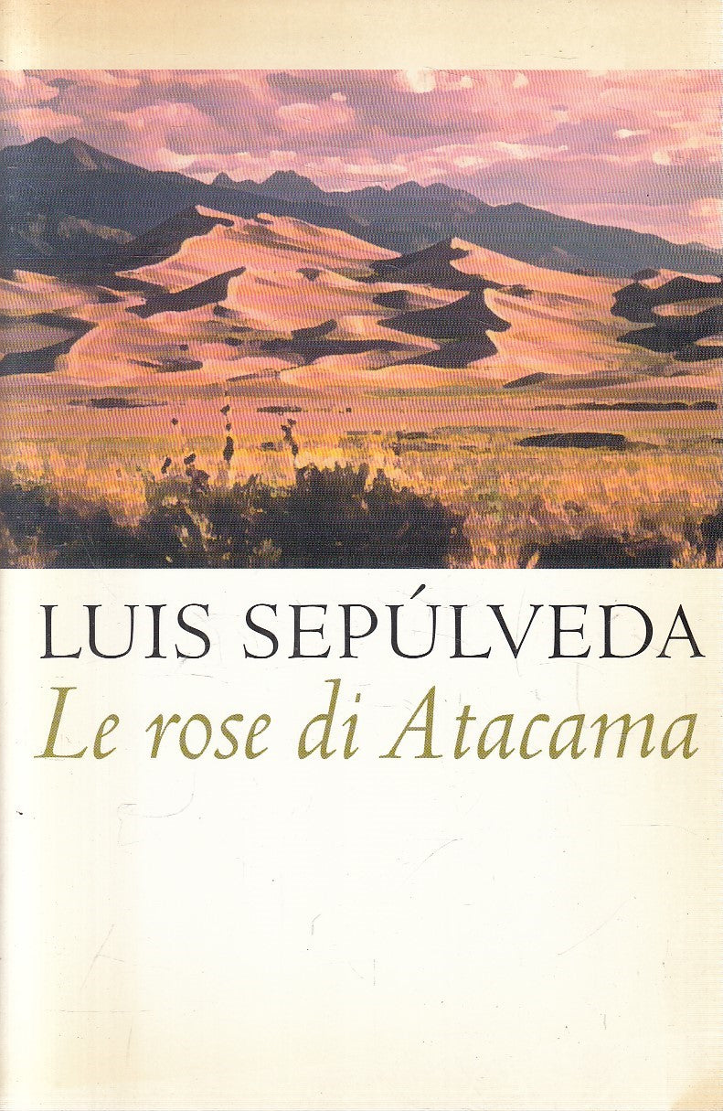 LE ROSE DI ATACAMA - LUIS SEPULVEDA - MONDOLIBRI - B - JXS152