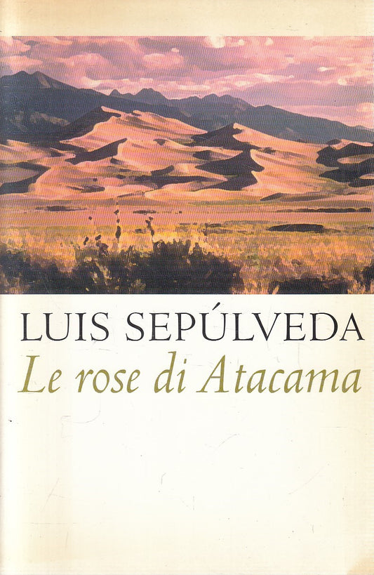 LE ROSE DI ATACAMA - LUIS SEPULVEDA - MONDOLIBRI - B - JXS152