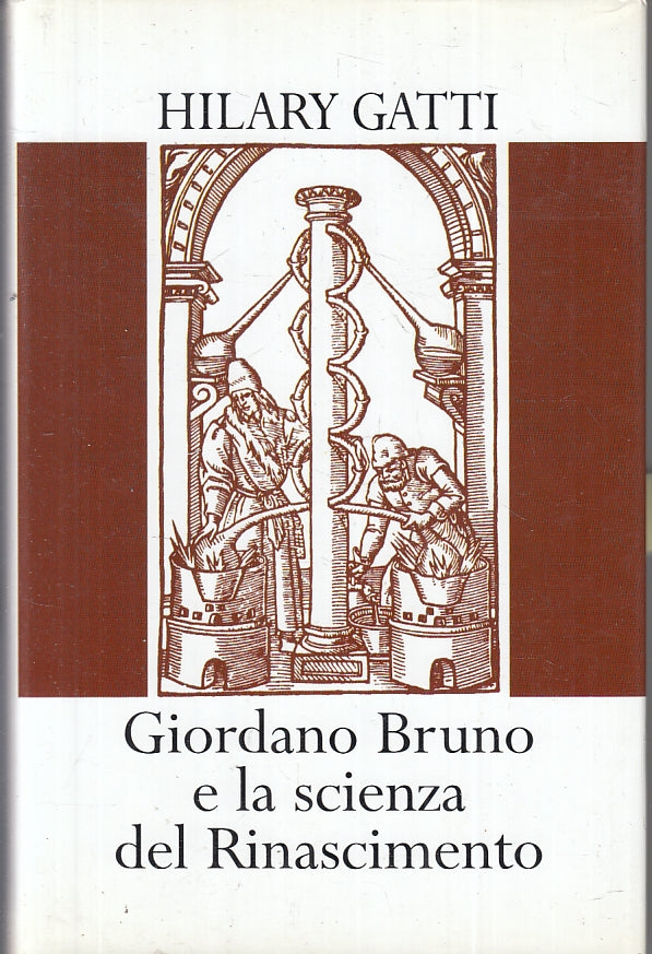LN- GIORDANO BRUNO E LA SCIENZA DEL RINASCIMENTO- HILARY GATTI- 2001- CS- ZFS167