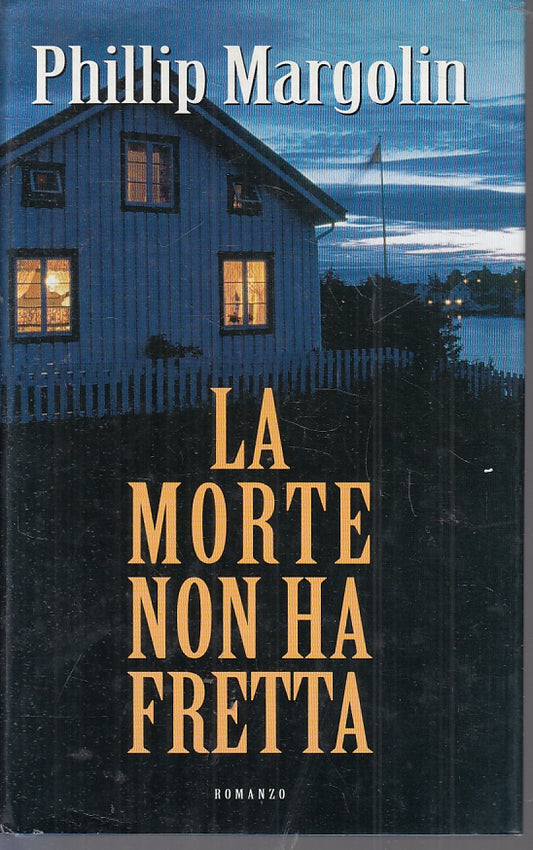 LA MORTE NON HA FRETTA - PHILLIP MARGOLIN - MONDOLIBRI - CS- JXS87
