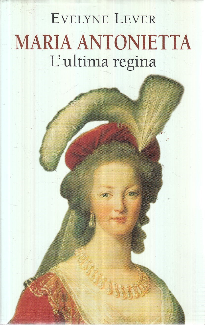 LN2- MARIA ANTONIETTA L'ULTIMA REGINA - EVELYNE LEVER - MONDOLIBRI - CS - JXS239