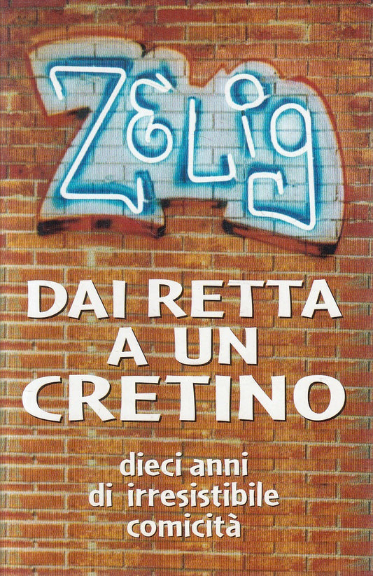 DAI RETTA A UN CRETINO - ZELIG - MONDOLIBRI - CS - JXS232