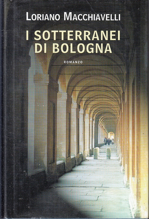 LN- I SOTTERRANEI DI BOLOGNA- LORIANO MACCHIAVELLI- MONDOLIBRI- 2002- CS- ZFS214
