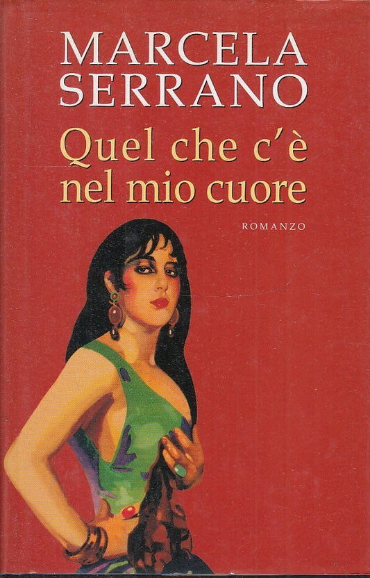 QUEL CHE C'E' NEL MIO CUORE - MARCELA SERRANO - MONDOLIBRI - CS - JXS33