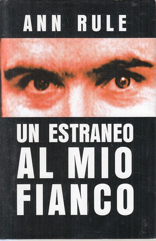 LN2- UN ESTRANEO AL MIO FIANCO - ANN RULE - MONDOLIBRI - CS - JXS199