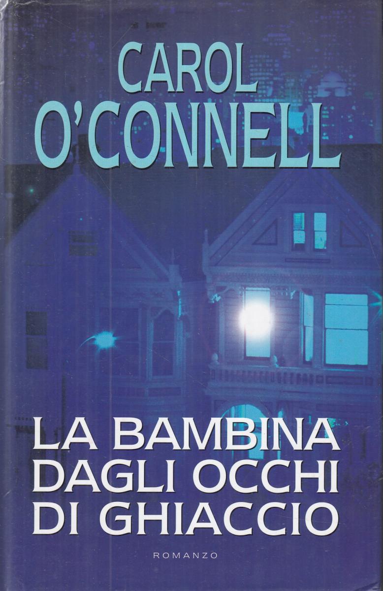 LN2- LA BAMBINA DAGLI OCCHI DI GHIACCIO - CAROL O'CONNELL- MONDOLIBRI- CS- JXS14