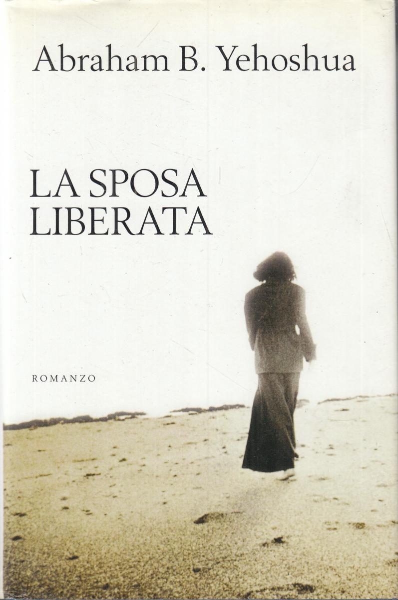 LN2- LA SPOSA LIBERATA - ABRAHAM B. YEHOSHUA - MONDOLIBRI - CS- JXS108