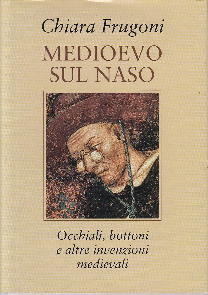 LS- MEDIOEVO SUL NASO OCCHIALI BOTTONI- FRUGONI- MONDOLIBRI--- 2001- CS - ZFS462