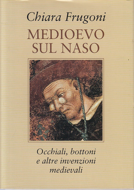 LS- MEDIOEVO SUL NASO OCCHIALI BOTTONI- FRUGONI- MONDOLIBRI--- 2001- CS - ZFS462