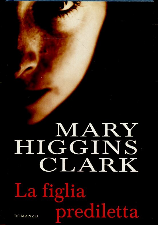 LA FIGLIA PREDILETTA - MARY HIGGINS CLARK - MONDOLIBRI - CS - JXS61