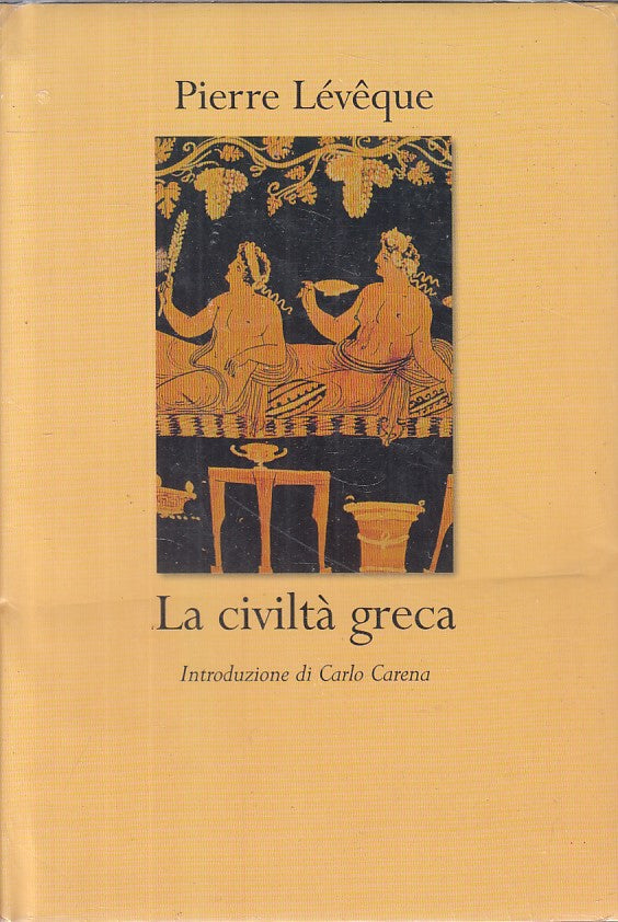 LS- LA CIVILTA' GRECA SIGILLATO - LEVEQUE - MONDOLIBRI --- 2003 - CS - YFS16