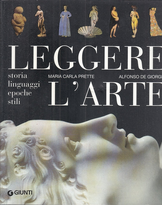 LT- LEGGERE L'ARTE STORIA STILI - PRETTE DE GIORGIS - GIUNTI --- 2003- B- YFS858
