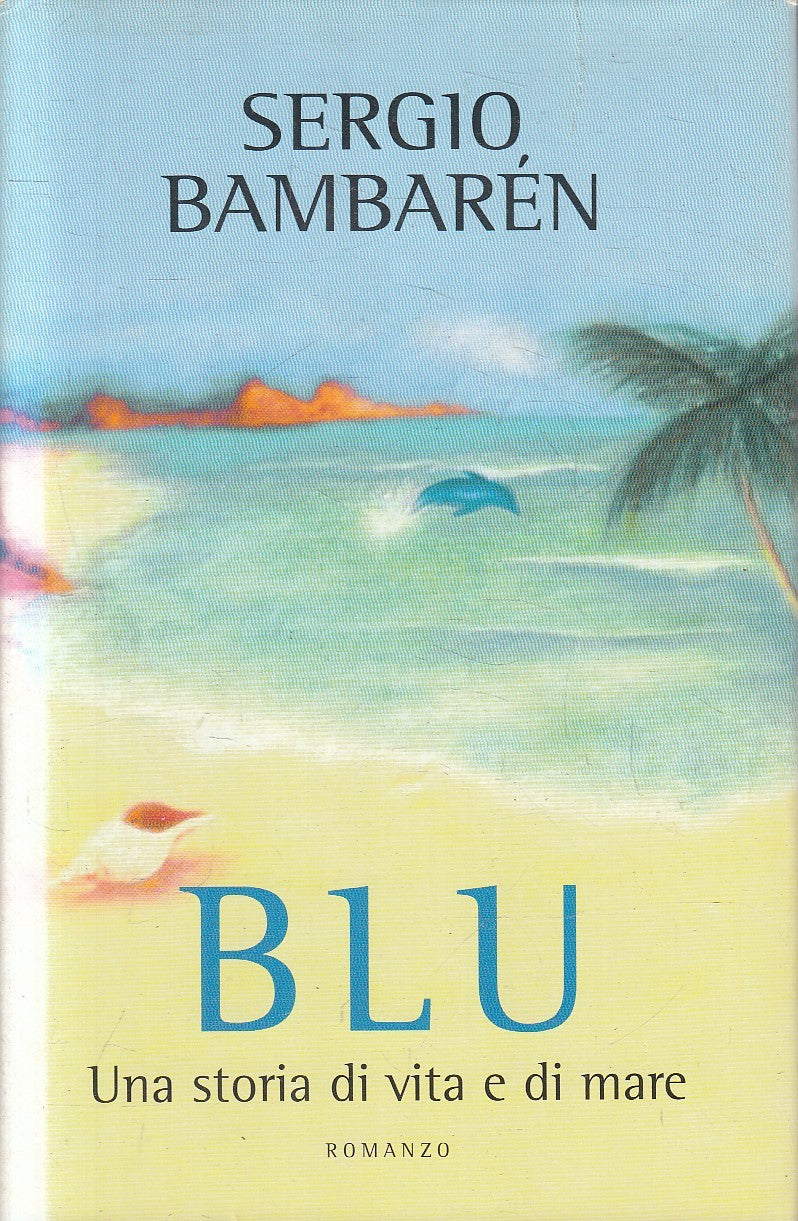 BLU STORIA DI VITA E DI MARE - SERGIO BAMBAREN - MONDOLIBRI - CS - JXS317