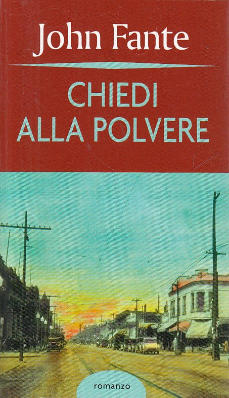 LN- CHIEDI ALLA POLVERE - JOHN FANTE - MONDOLIBRI --- 2004 - B - YDS165