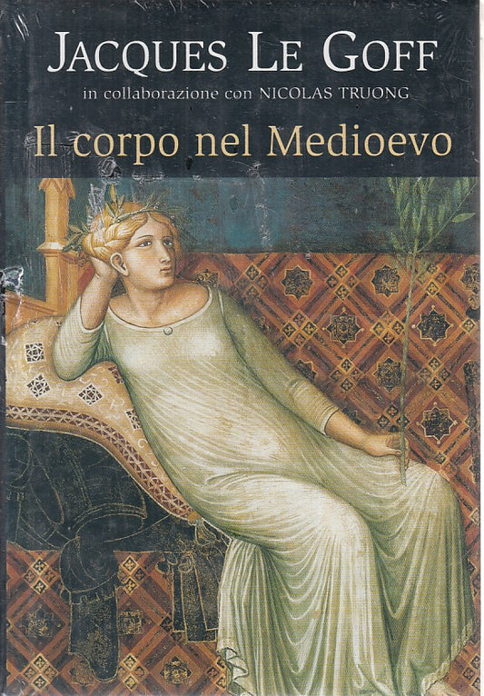 LS- IL CORPO NEL MEDIOEVO SIGILLATO- LE GOFF - MONDOLIBRI --- 2005 - CS - ZFS250