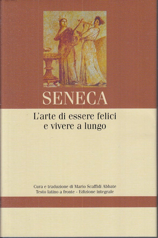 LN- ARTE ESSERE FELICI VIVERE LUNGO - SENECA- NEWTON&COMPTON--- 2005- CS- YDS221