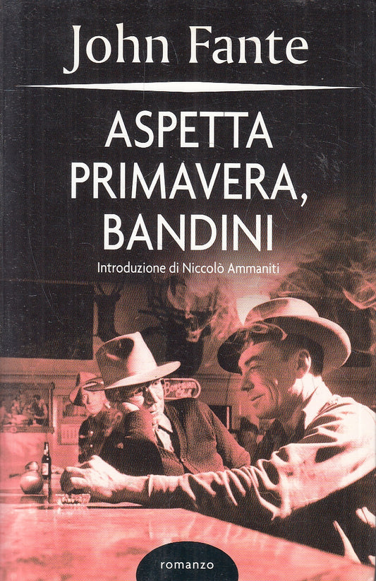 LN- ASPETTA PRIMAVERA BANDINI - JOHN FANTE - MONDOLIBRI --- 2005 - B- YFS33