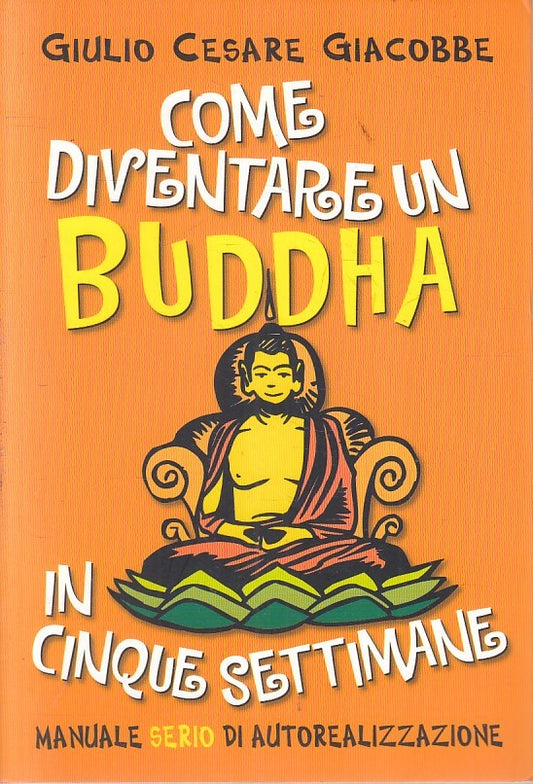 LN2- COME DIVENTARE BUDDHA IN 5 SETTIMANE - GIACOBBE - MONDOLIBRI - B - JXS205