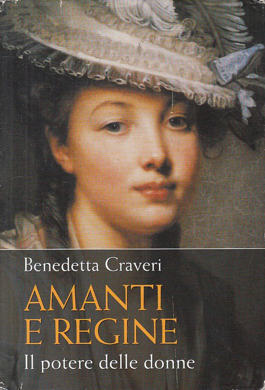 LS- AMANTI E REGINE POTERE DELLE DONNE- CRAVERI- MONDOLIBRI--- 2005- CS - ZFS442