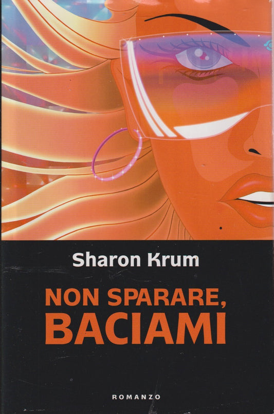 Non sparare, Baciami - Sharon Krum - Mondoliibri - JXS333