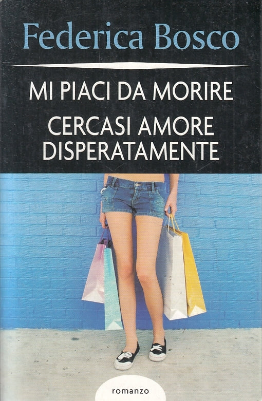 LN2- MI PIACI DA MORIRE CERCASI AMORE - BOSCO - MONDOLIBRI - B - JXS153