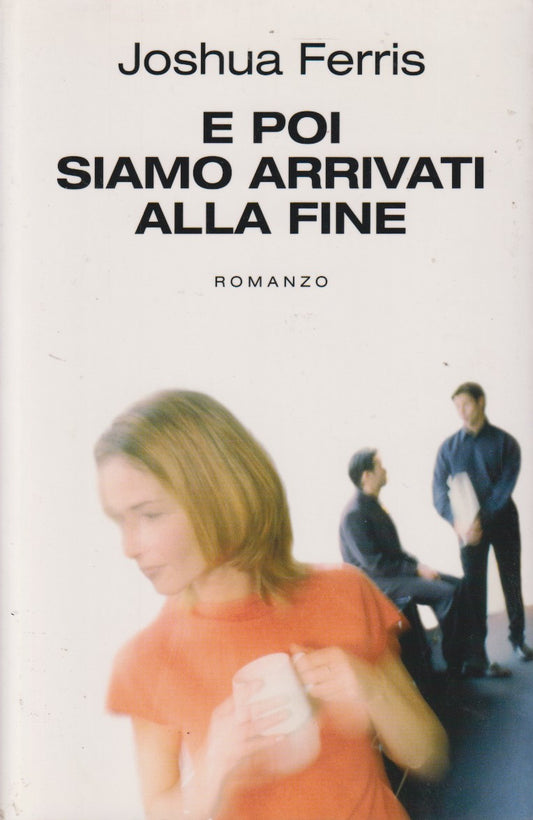 E poi siamo arrivati alla fine - Joshua Ferris - Mondolibri - JXS302