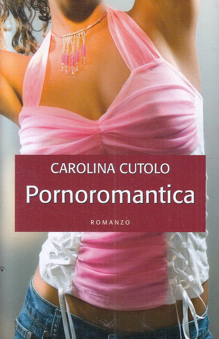 LN2- PORNOROMANTICA - CAROLINA CUTOLO - MONDOLIBRI - B - JXS168
