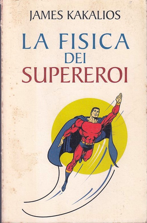 LZ- LA FISICA DEI SUPEREROI - JAMES KAKALIOS - MONDOLIBRI --- 2008 - B - YFS411