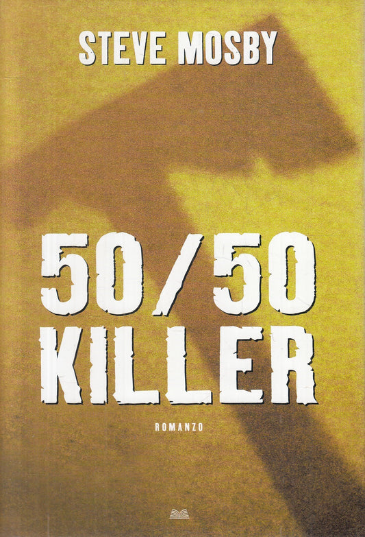 50/50 killer - Steve Mosby - Mondolibri - JXS329
