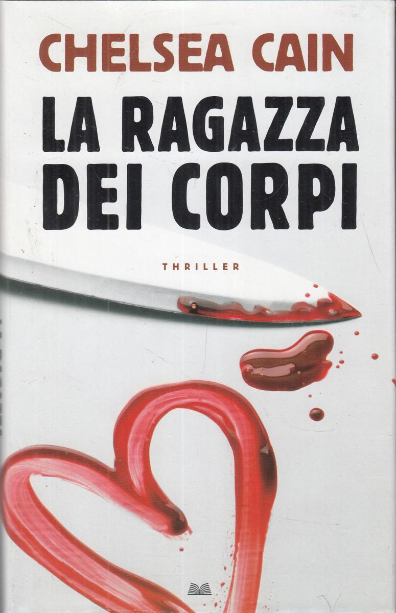 LN2- LA RAGAZZA DEI CORPI - CHELSEA CAIN - MONDOLIBRI - CS- JXS102