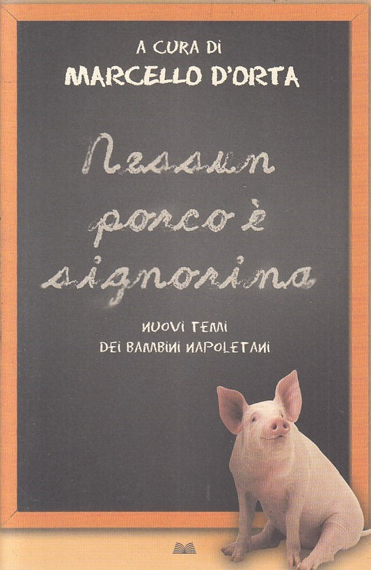 LN2- NESSUN PORCO E' SIGNORINA - D'ORTA - MONDOLIBRI - B - JXS202