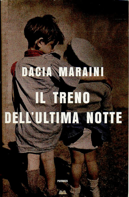 IL TRENO DELL'ULTIMA NOTTE - DACIA MARAINI - MONDOLIBRI - CS - JXS60