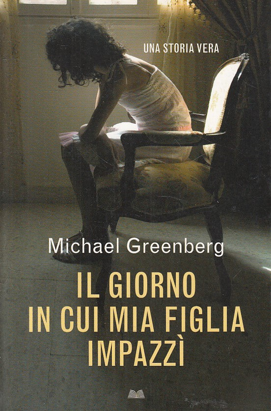 LN- IL GIORNO IN CUI MIA FIGLIA IMPAZZI- GREENBERG- MONDOLIBRI--- 2009- B- YFS10
