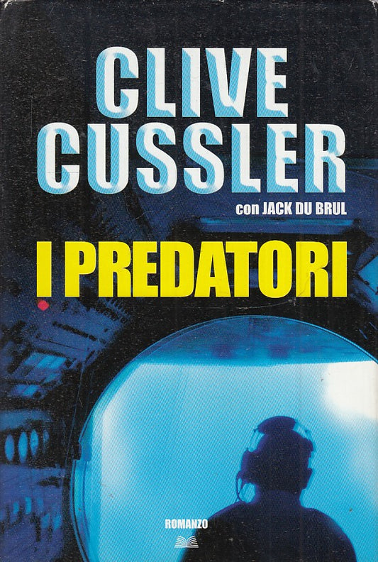 LN2- I PREDATORI - CLIVE CUSSLER JACK DU BRUL - MONDOLIBRI - CS - JXS55