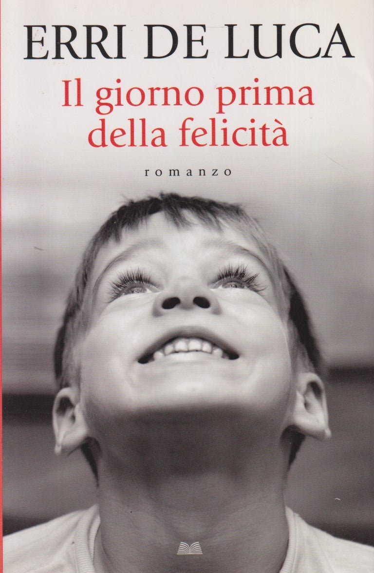 Il primo giorno della felicita' - Erri De Luca - Mondoliibri - JXS296