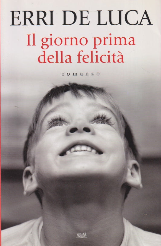 Il primo giorno della felicita' - Erri De Luca - Mondoliibri - JXS296